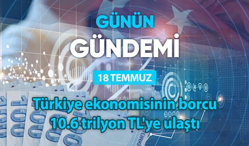 Günün Gündemi (18 Temmuz 2025 Cuma)