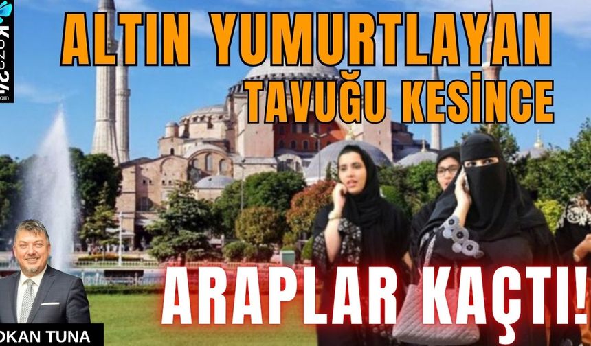 Altın yumurtlayan tavuğu kesince Araplar kaçtı!