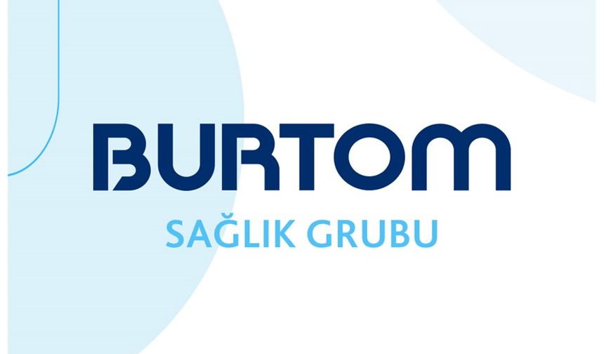 BURTOM, sağlıkta vites yükseltiyor