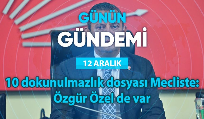 Günün Gündemi (12 Aralık 2025 Cuma)