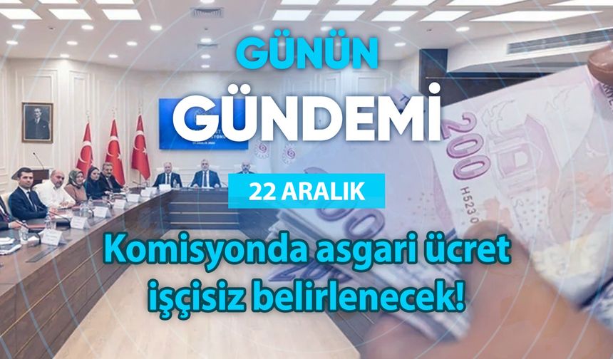 Günün Gündemi (22 Aralık 2025 Pazartesi)