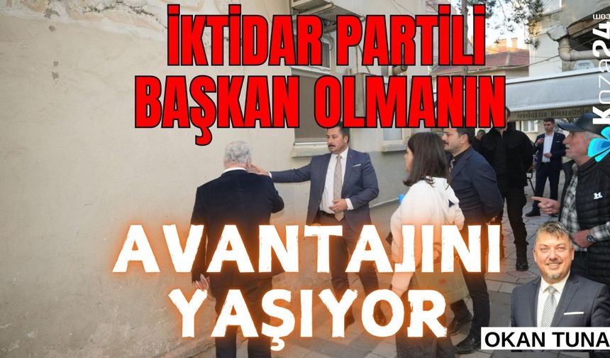 İKTİDAR PARTİLİ BAŞKAN OLMANIN AVANTAJINI YAŞIYOR