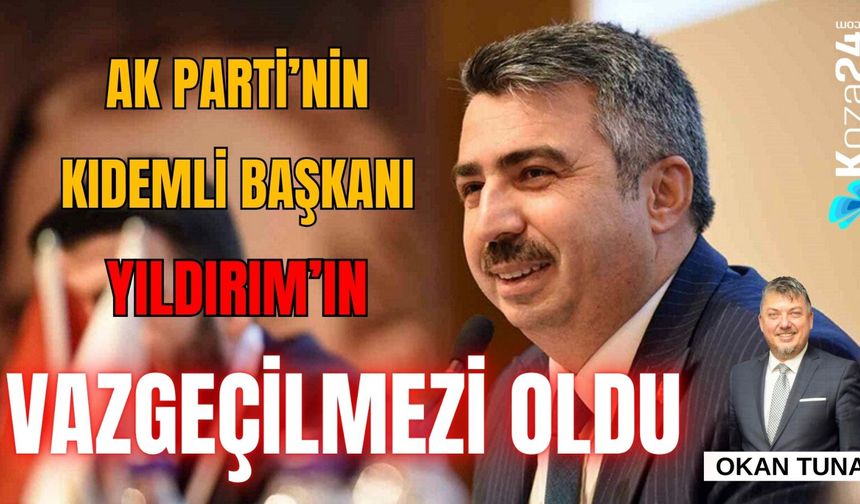 AK PARTİ’NİN KIDEMLİ BAŞKANI YILDIRIM’IN VAZGEÇİLMEZİ OLDU