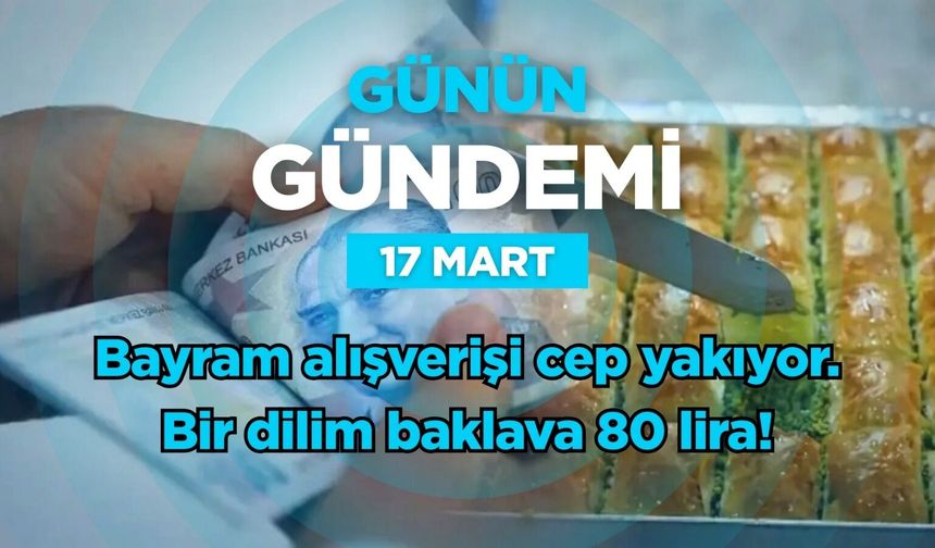 Günün Gündemi (17 Mart 2026 Salı)