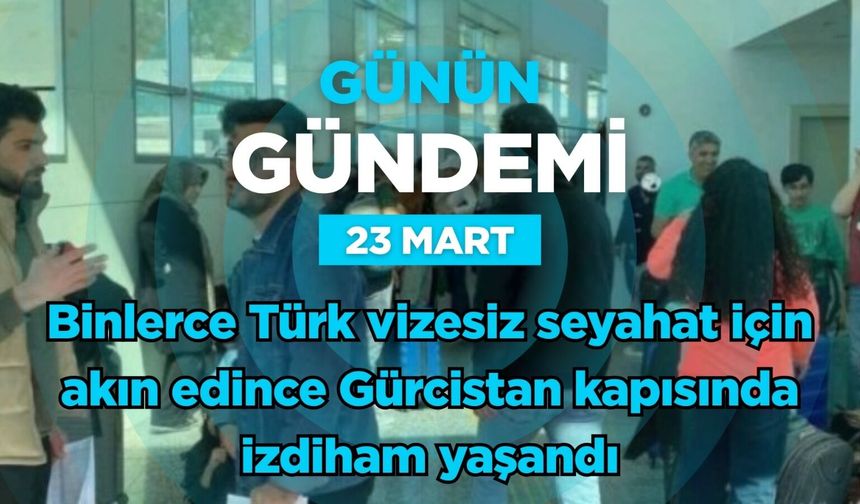 Günün Gündemi (23 Mart 2026 Pazartesi)