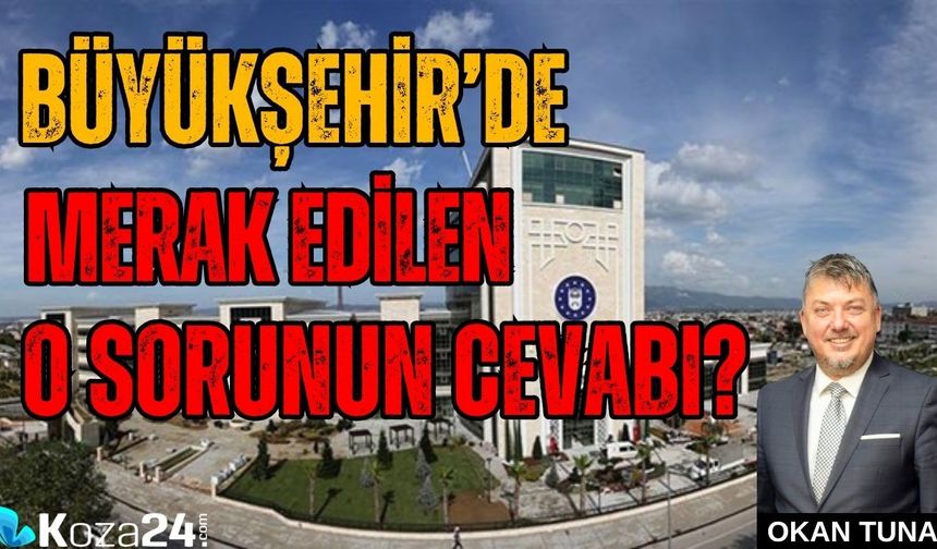BÜYÜKŞEHİR’DE MERAK EDİLEN O SORUNUN CEVABI?