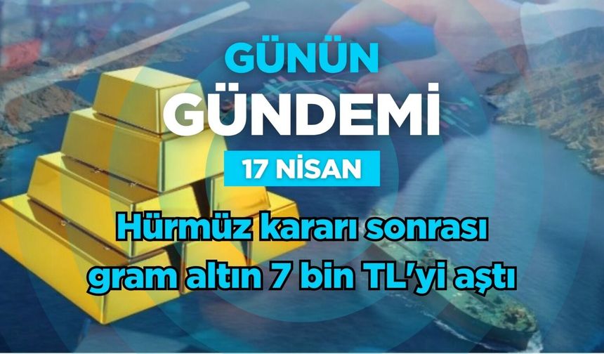 Günün Gündemi (17 Nisan 2026 Cuma)