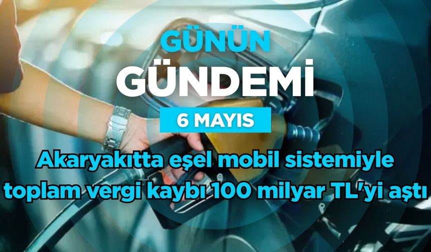 Günün Gündemi (6 Mayıs 2026 Çarşamba)