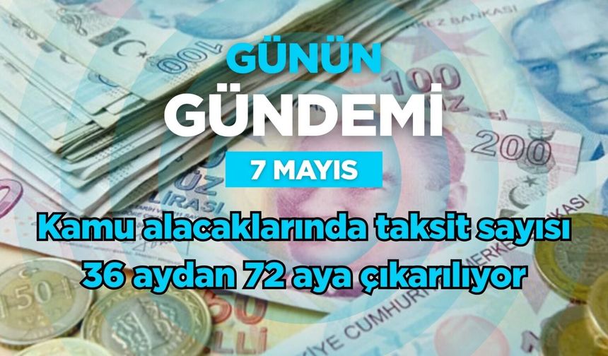 Günün Gündemi (7 Mayıs 2026 Perşembe)