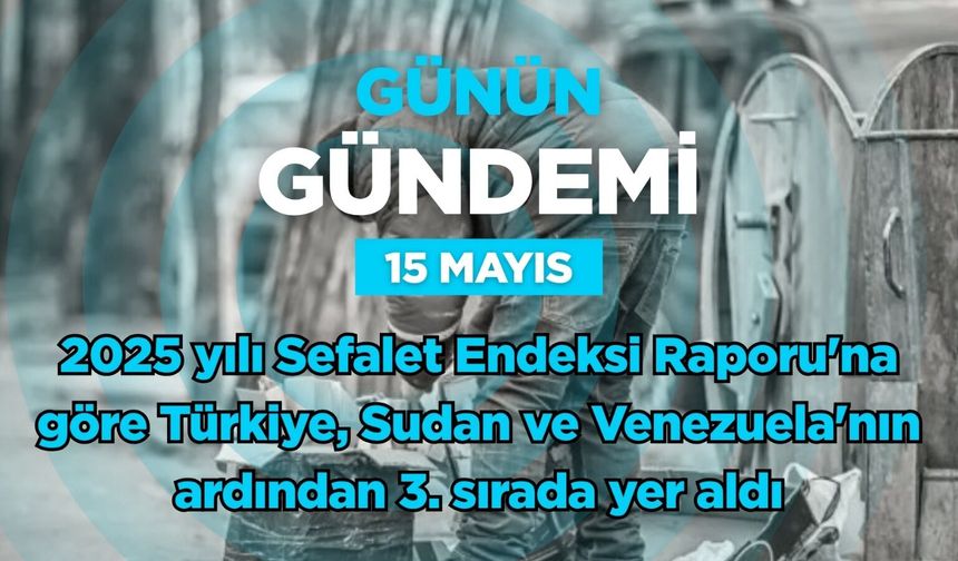 Günün Gündemi (15 Mayıs 2026 Cuma)