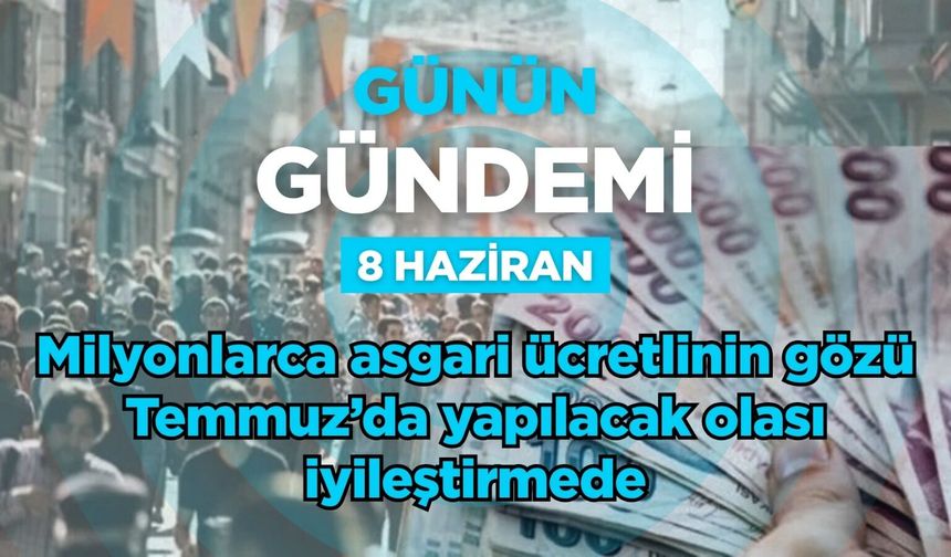 Günün Gündemi (8 Haziran 2026 Pazartesi)