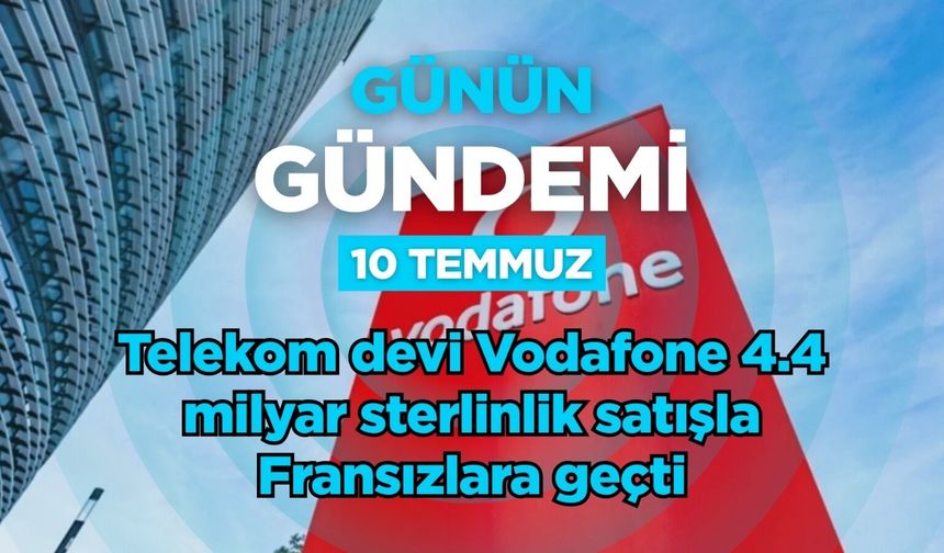Günün Gündemi (10 Temmuz 2026 Cuma)