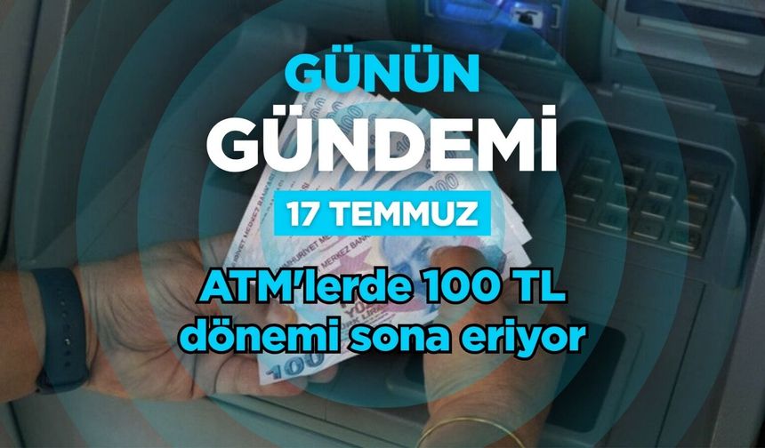 Günün Gündemi (17 Temmuz 2026 Cuma)