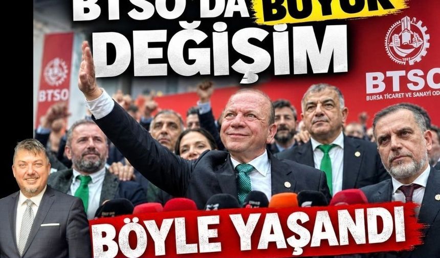 BTSO’DA BÜYÜK DEĞİŞİM BÖYLE YAŞANDI