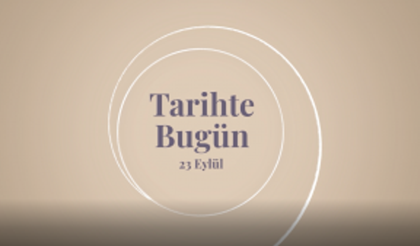 Tarihte Bugün (23 Eylül )