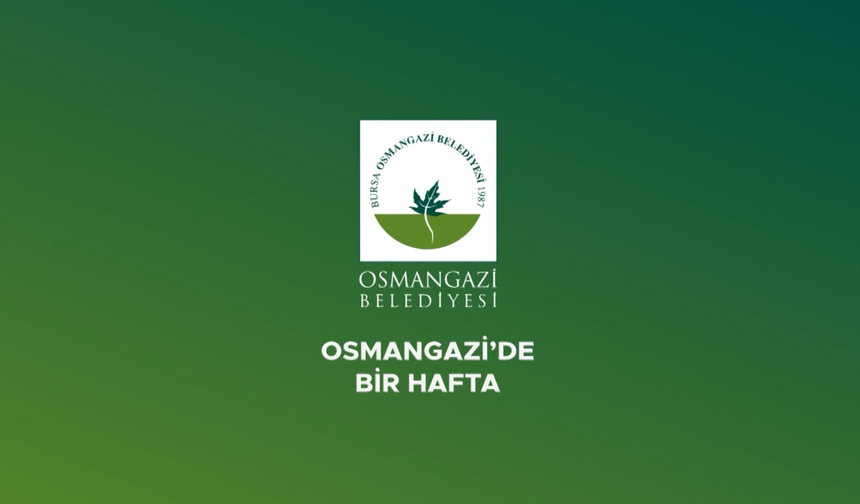 Osmangazi'de bir hafta