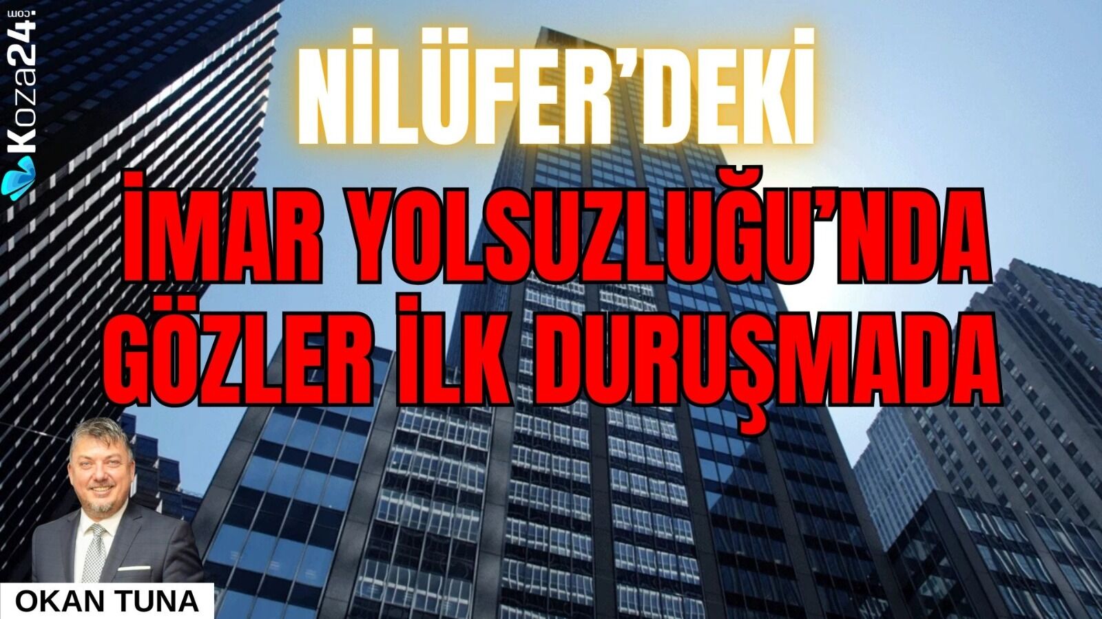 NİLÜFER’DEKİ İMAR YOLSUZLUĞU’NDA GÖZLER İLK DURUŞMADA