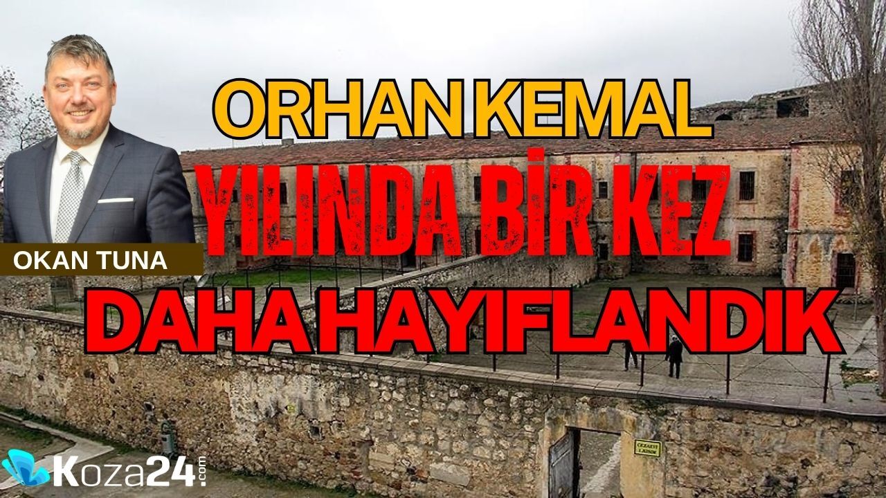 ORHAN KEMAL YILINDA BİR KEZ DAHA HAYIFLANDIK