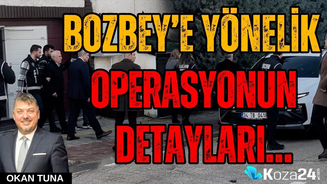 BOZBEY’E YÖNELİK OPERASYONUN DETAYLARI…