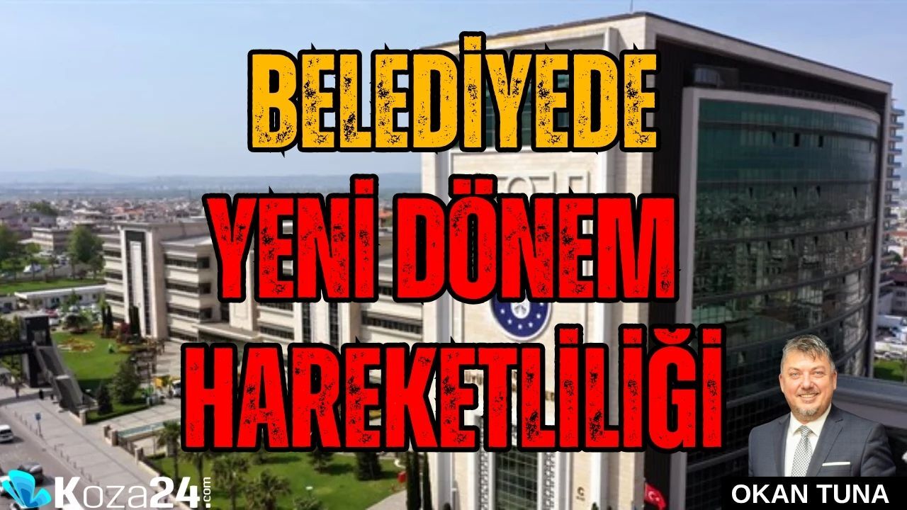 BELEDİYEDE YENİ DÖNEM HAREKETLİLİĞİ