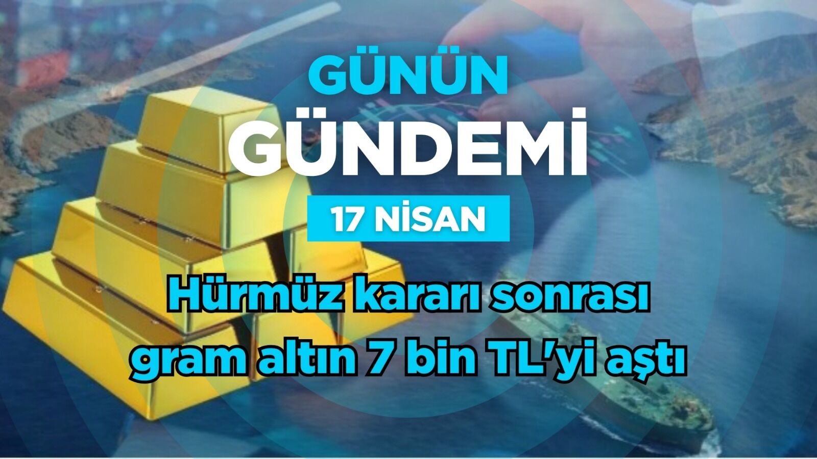 Günün Gündemi (17 Nisan 2026 Cuma)