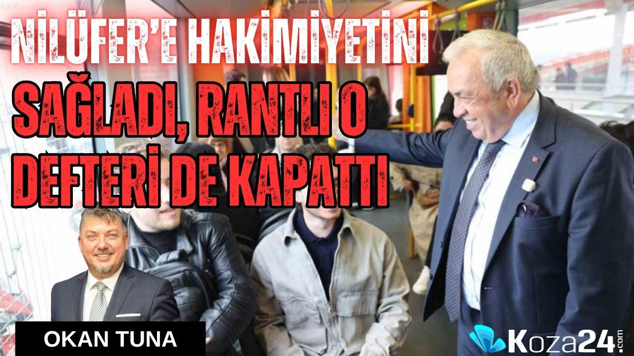 NİLÜFER’E HAKİMİYETİNİ SAĞLADI, RANTLI O DEFTERİ DE KAPATTI