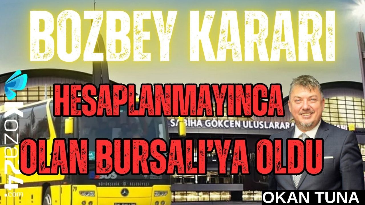 BOZBEY KARARI HESAPLANMAYINCA OLAN BURSALI'YA OLDU