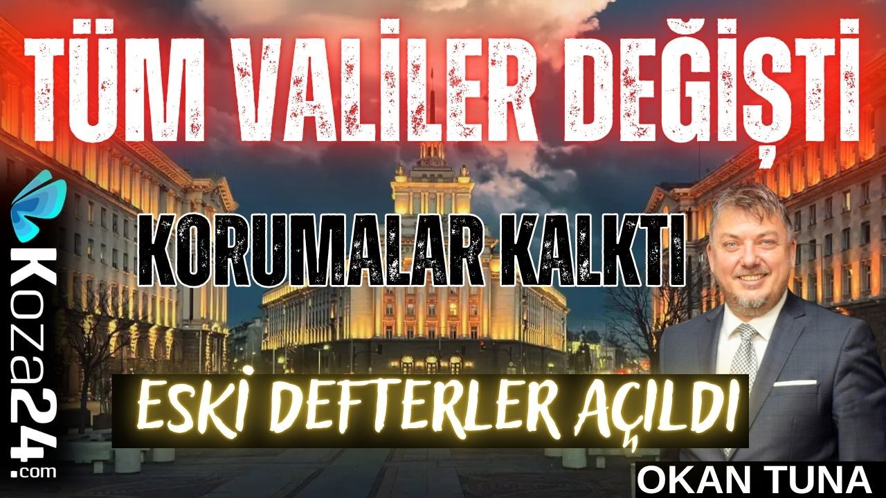 TÜM VALİLER DEĞİŞTİ KORUMALAR KALKTI ESKİ DEFTERLER AÇILDI