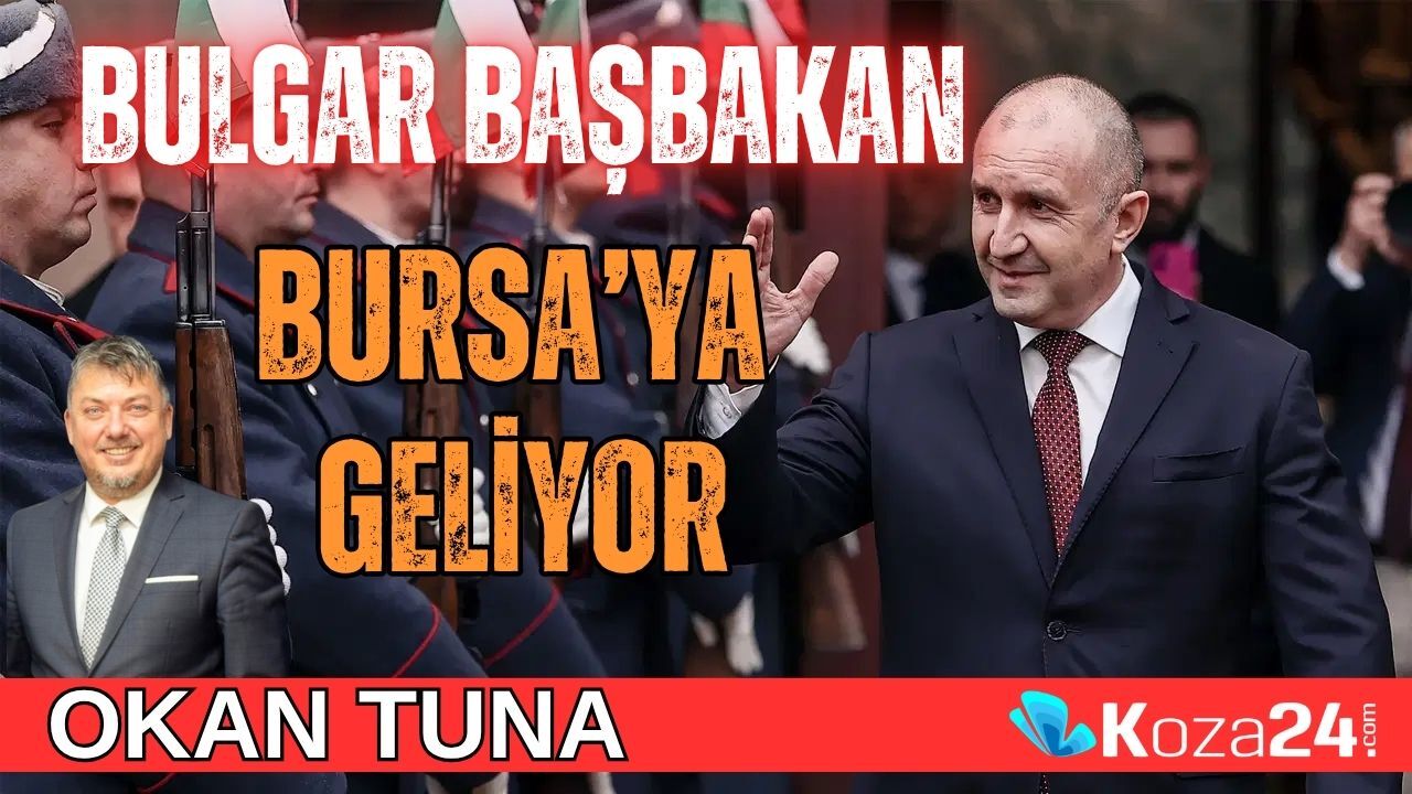 BULGAR BAŞBAKAN BURSA’YA GELİYOR