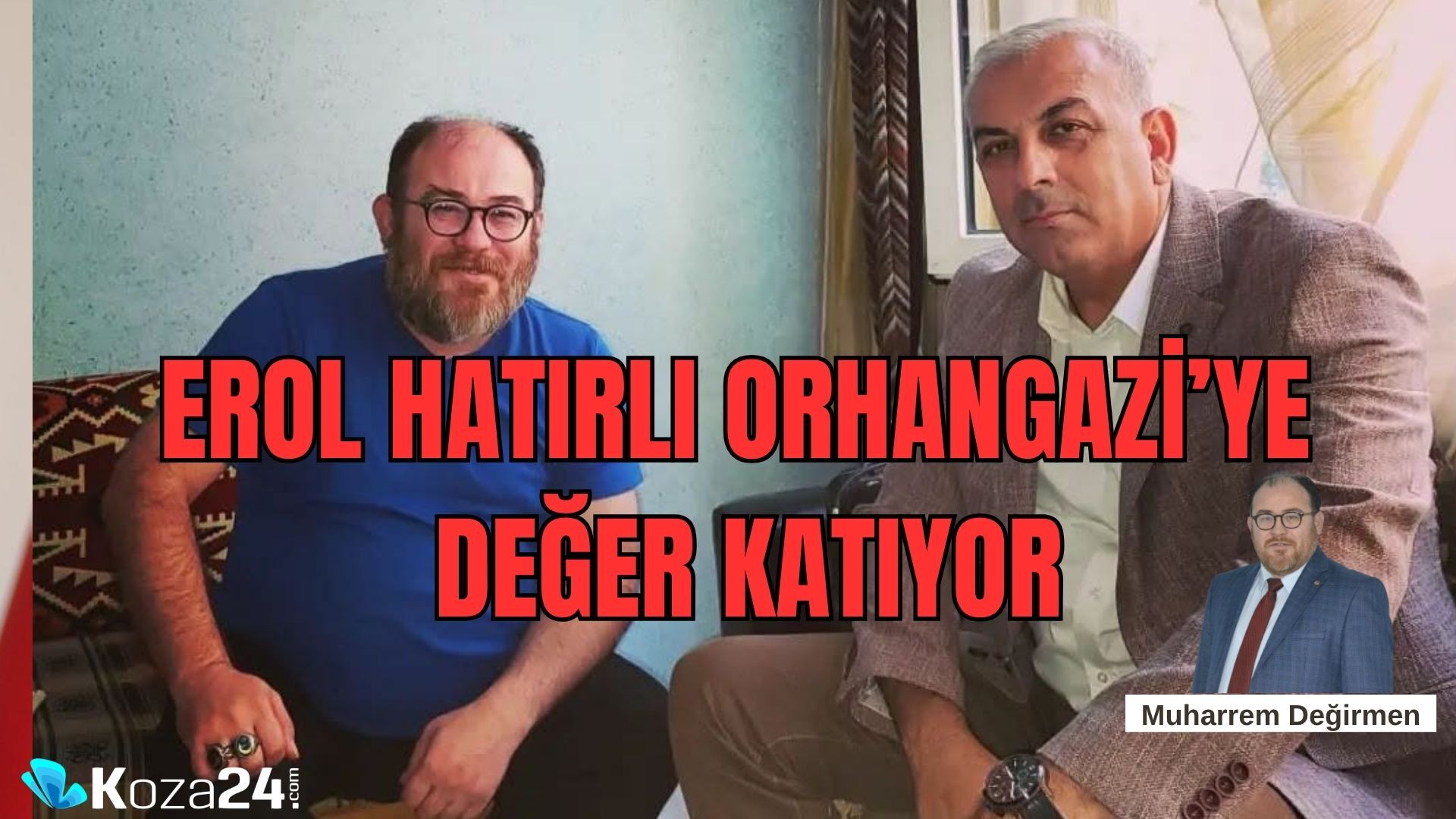 Erol Hatırlı Orhangazi'ye Değer Katıyor
