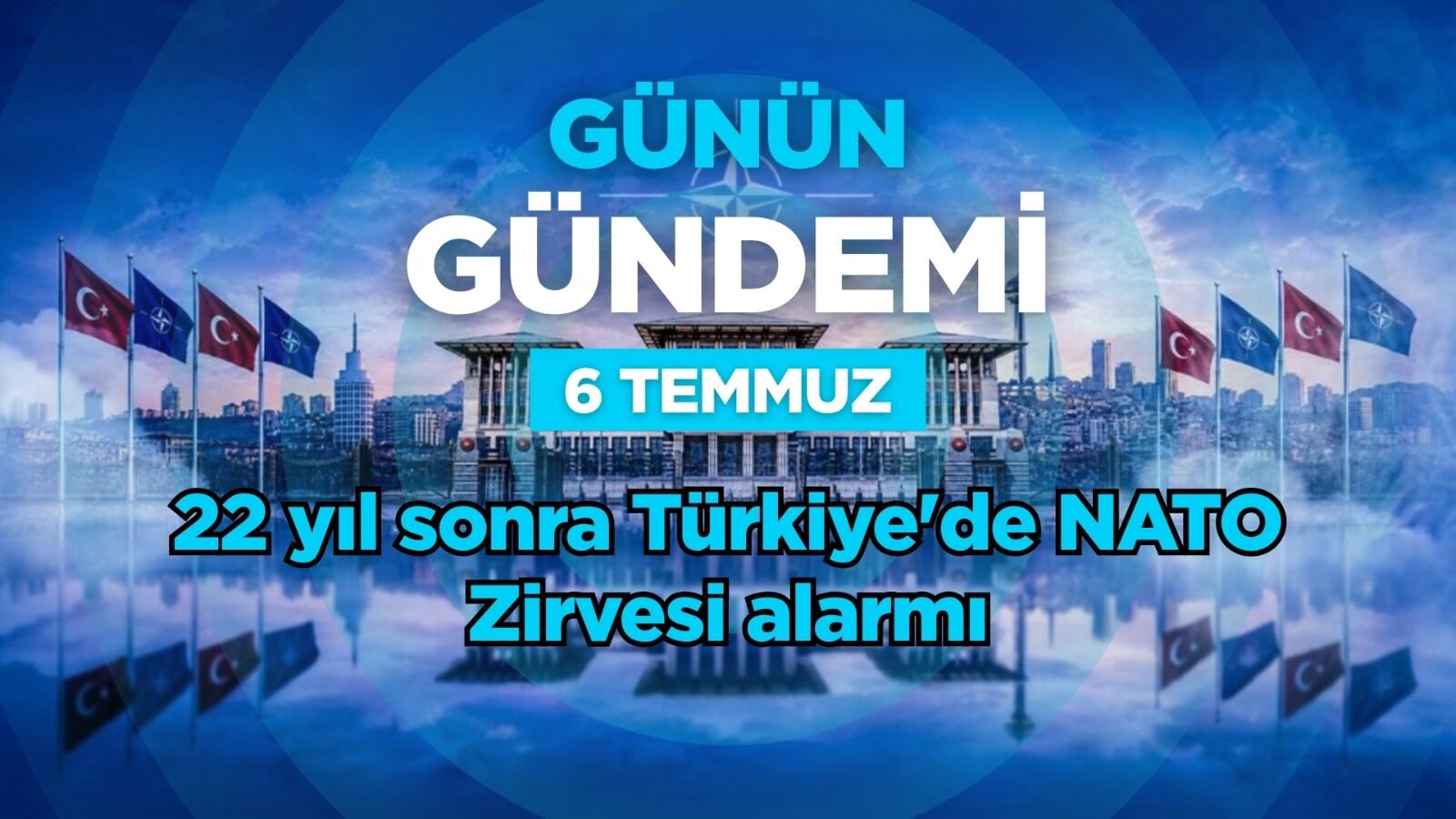 Günün Gündemi (6 Temmuz 2026 Pazartesi)