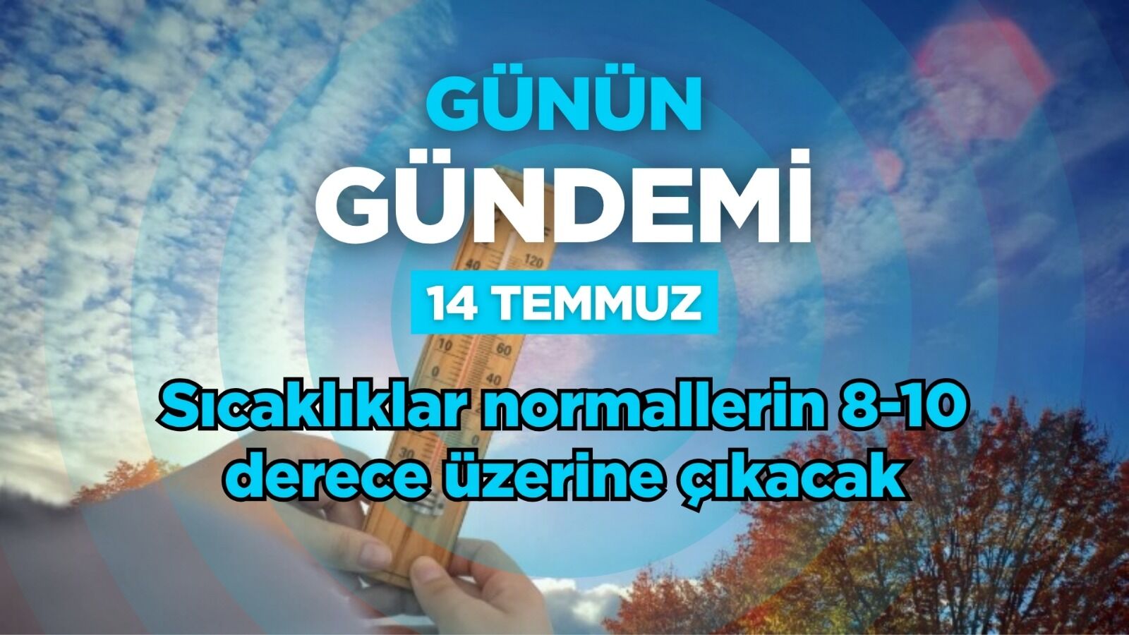 Günün Gündemi (14 Temmuz 2026 Salı)