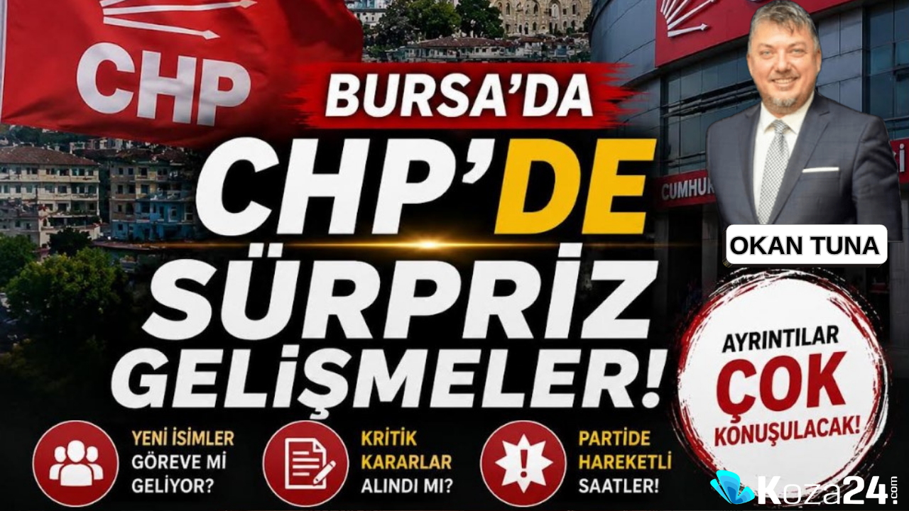BURSA CHP’DE SÜRPRİZ GELİŞMELER