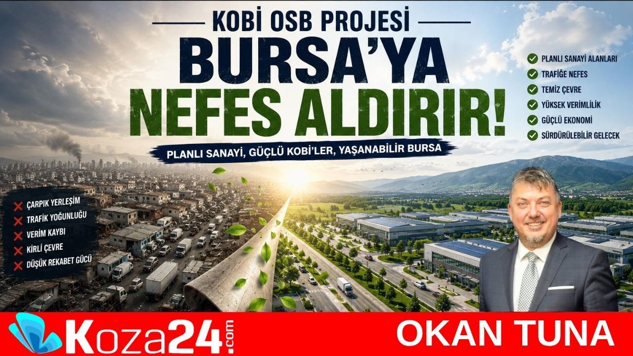 BİNLERCE İŞLETMENİN KOBİ OSB’YE TAŞINMASI BURSA'YA NEFES ALDIRACAK