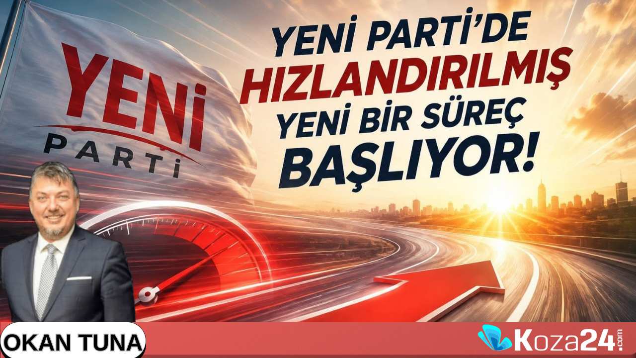 YENİ PARTİ’DE HIZLANDIRILMIŞ YENİ SÜREÇ BAŞLIYOR