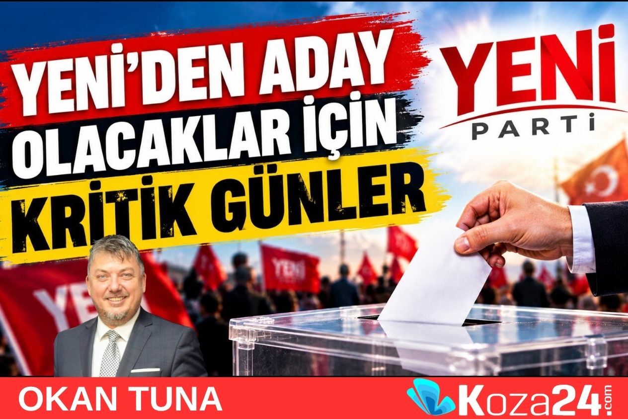YENİ’DEN ADAY OLACAKLAR İÇİN KRİTİK GÜNLER