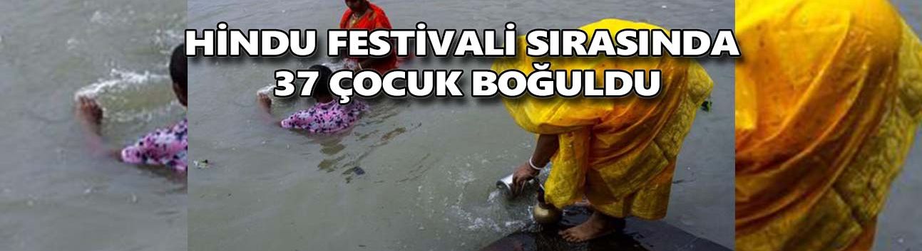 Hindu festivali sırasında 37 çocuk boğuldu